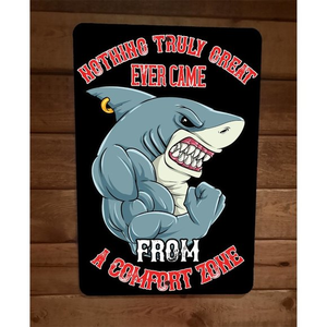 Nothing Great Comes From‎ Comfort Shark Exercise Motivation 8x12 Metal Wall Sign
